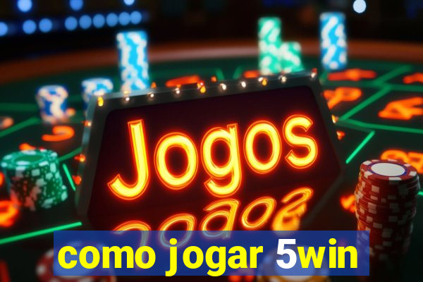 como jogar 5win